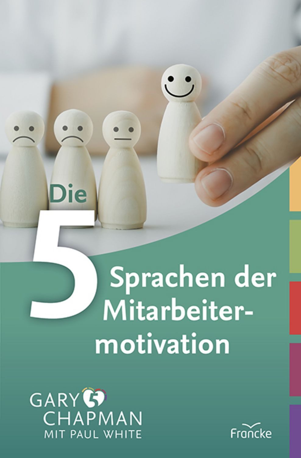 Die 5 Sprachen der Mitarbeitermotivation / Gary Chapman, Paul White