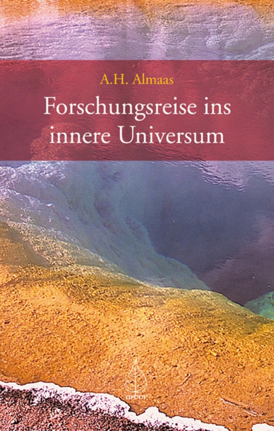 Forschungsreise ins innere Universum / A. H. Almaas