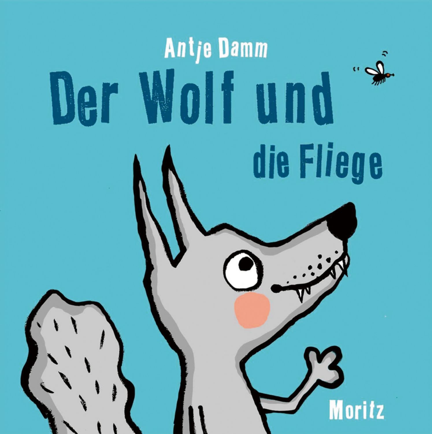 Der Wolf und die Fliege / Antje Damm