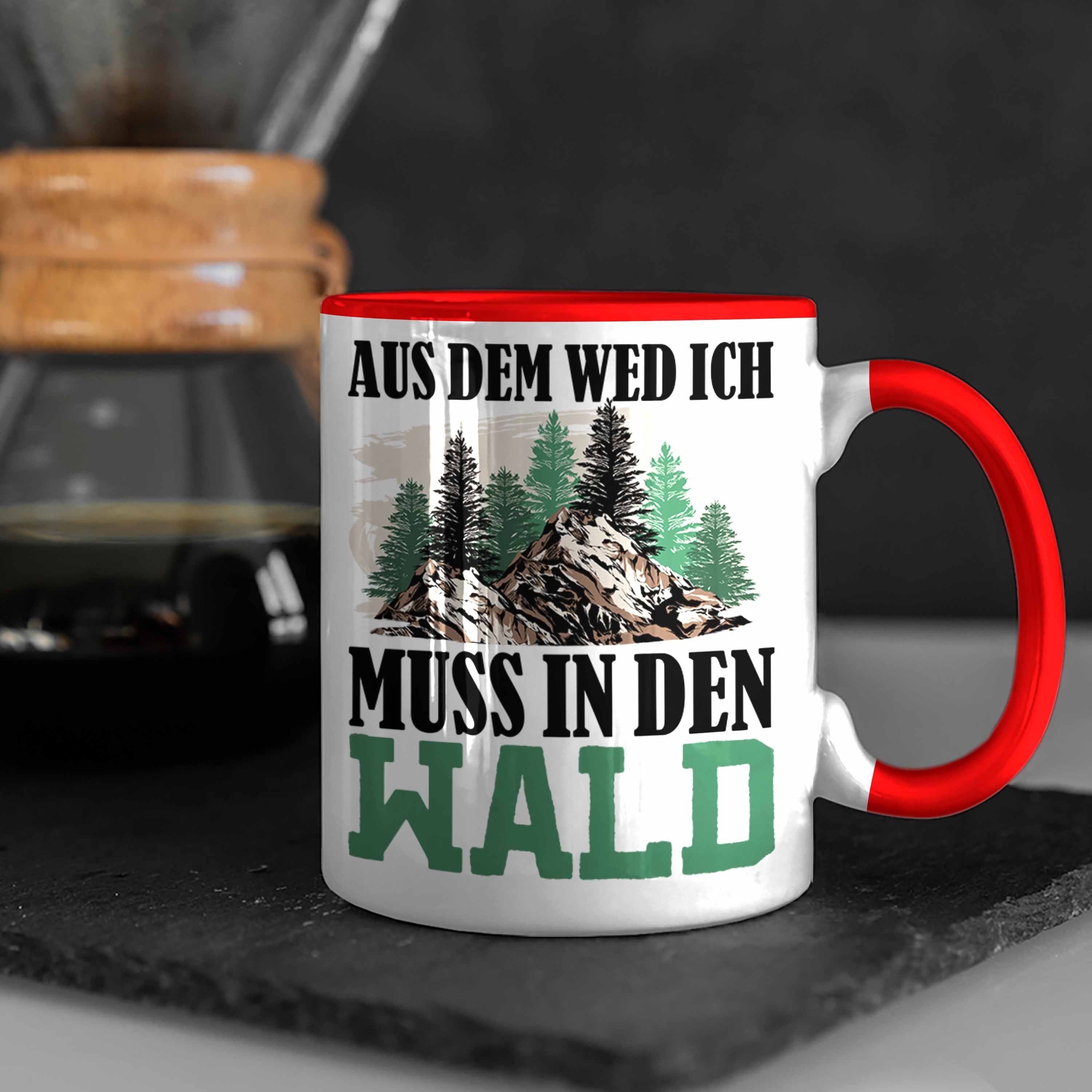 Tasse Den Trendation Wald-Gänger Geschenkid Tasse In für Aus Rot Weg Wem Muss Wald Geschenk