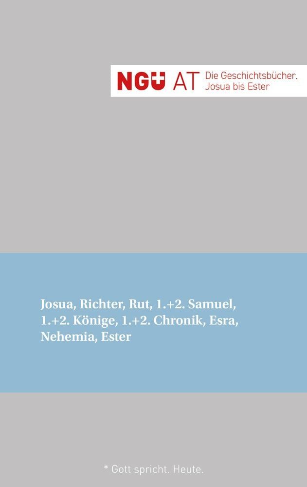 NGÜ AT: Die Geschichtsbücher: Josua - Ester / diverse, NGÜ AT: Josua, Richter, Rut, 1.+2. Samuel, 1.+2. Könige, 1.+2. Chronik, Esra, Nehemia, Ester