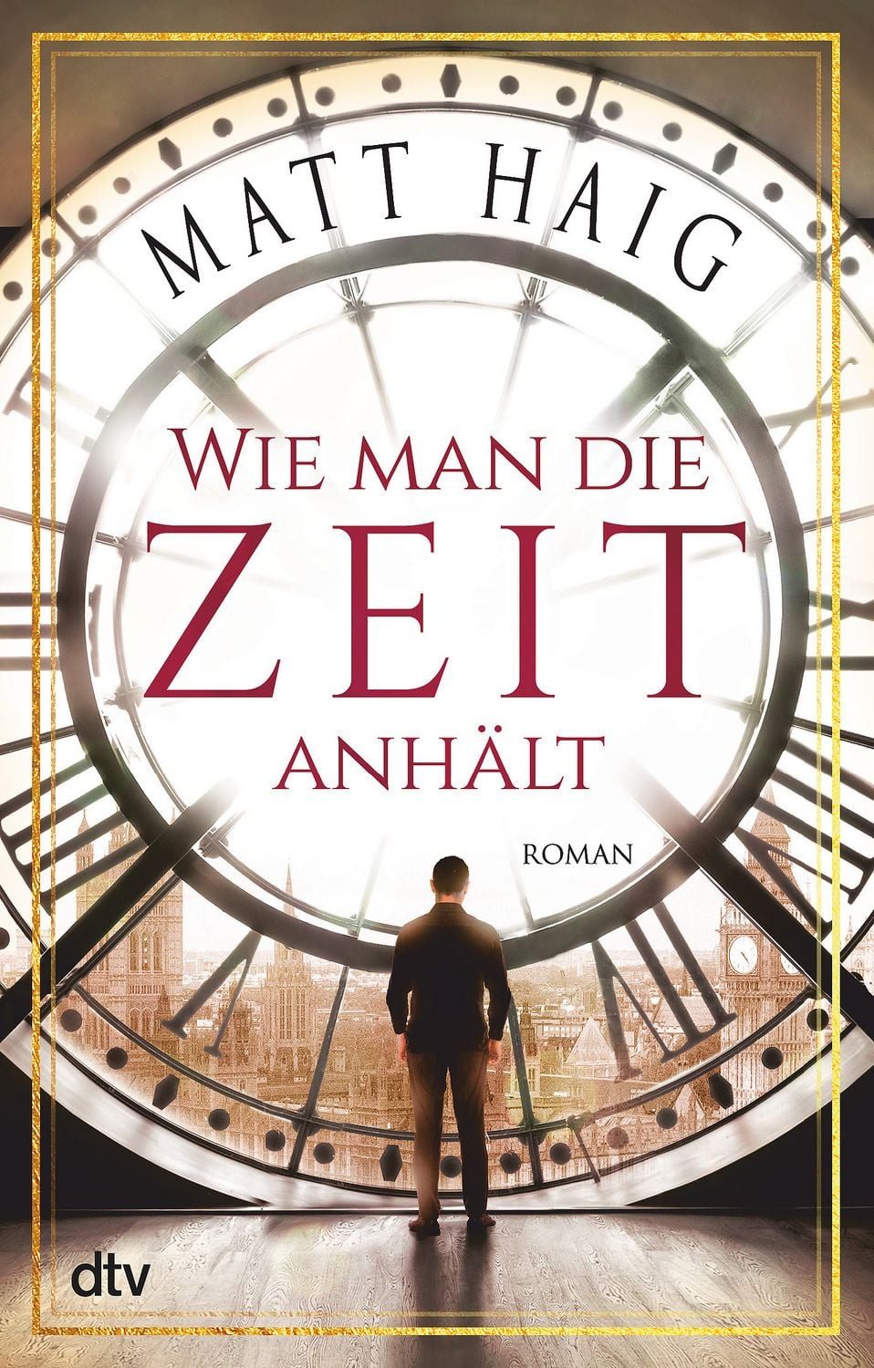 Wie man die Zeit anhält / Matt Haig