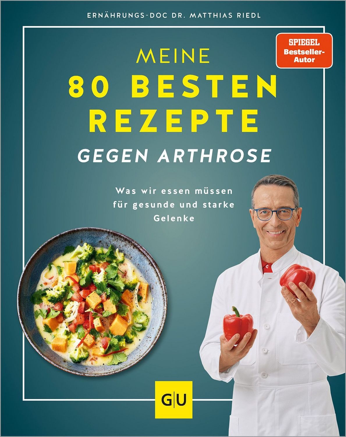 Meine 80 besten Rezepte gegen Arthrose / Matthias Riedl