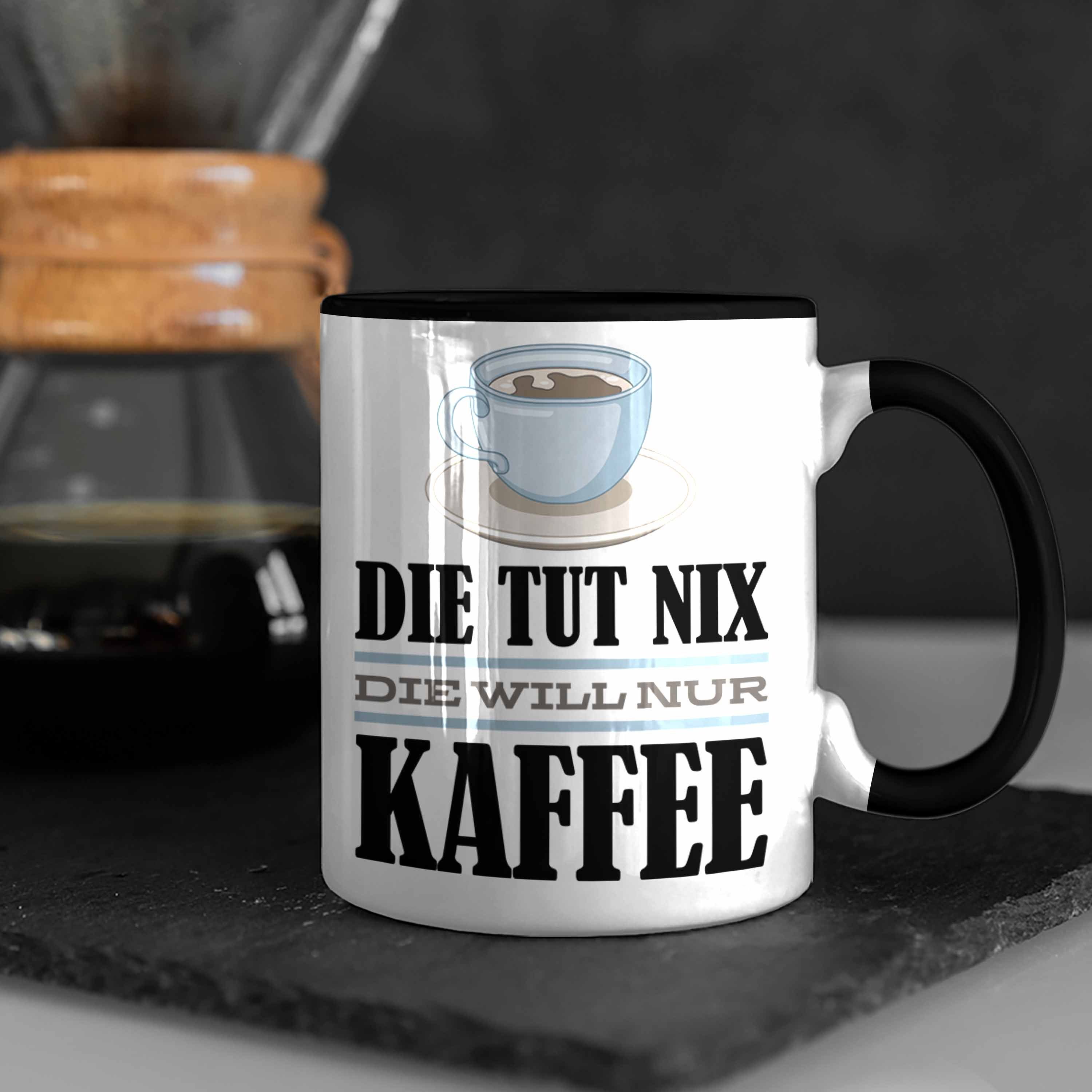 Tut Kaffee Geschenk Spruch Kollegin Trendation Tasse Nur Schwarz Trendation Will - Die Nix Tasse Geschenkidee Die Kaffee-Liebhaberin