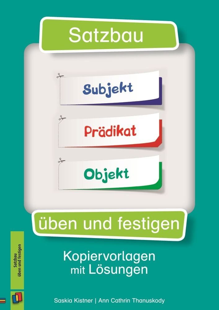 Satzbau üben und festigen / Ann Cathrin Thanuskody, Saskia Kistner, Kopiervorlagen mit Lösungen