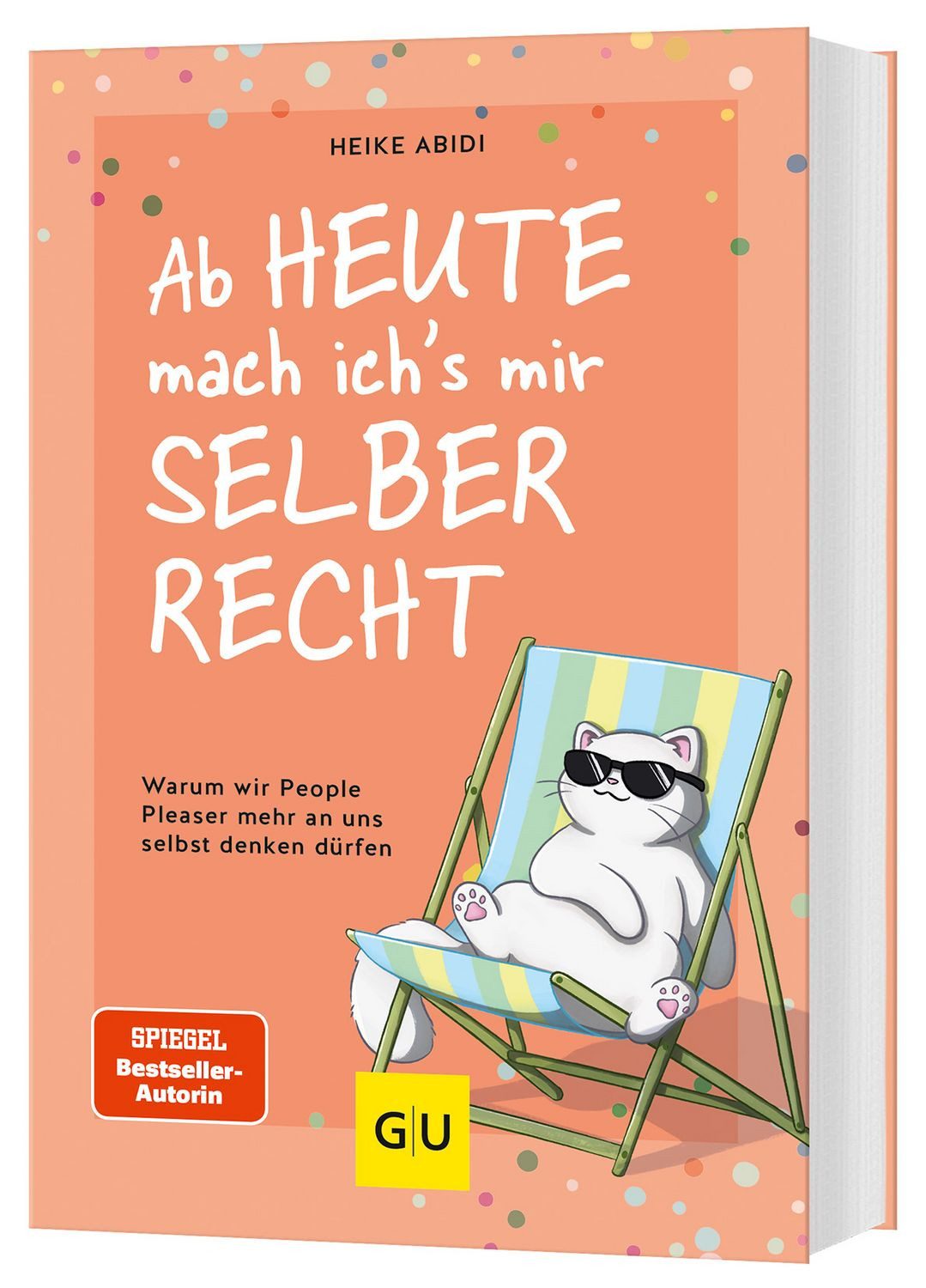 Ratgeber Ab heute mach ich's mir selber recht Warum wir People Pleaser mehr an Heike Abidi