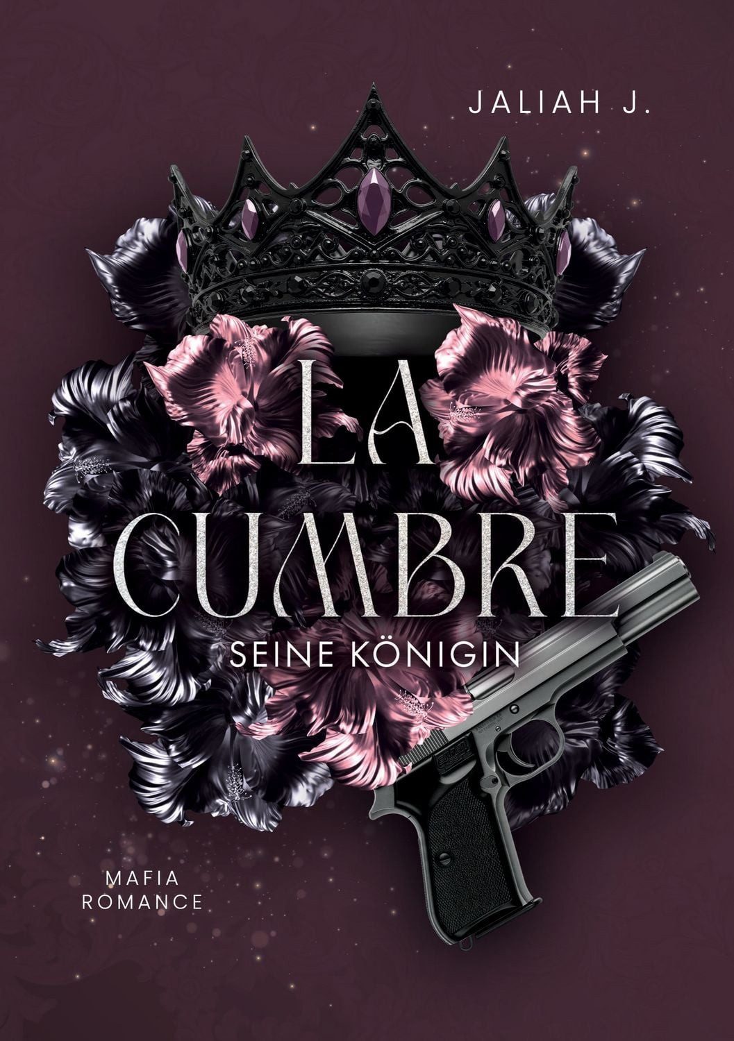 La Cumbre - Seine Königin / Jaliah J., Band 1 Mafia Romance