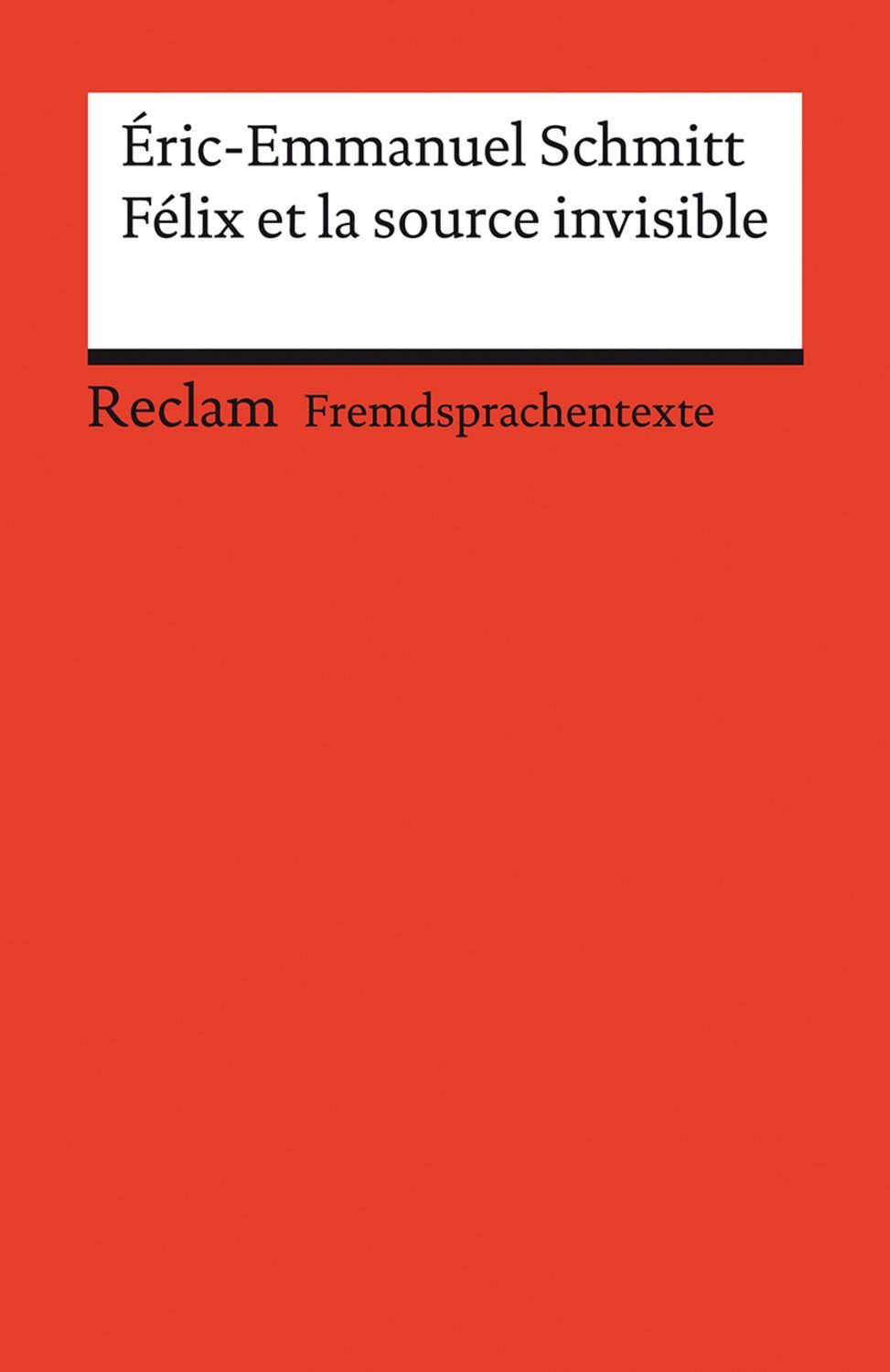 Félix et la source invisible / Éric-Emmanuel Schmitt