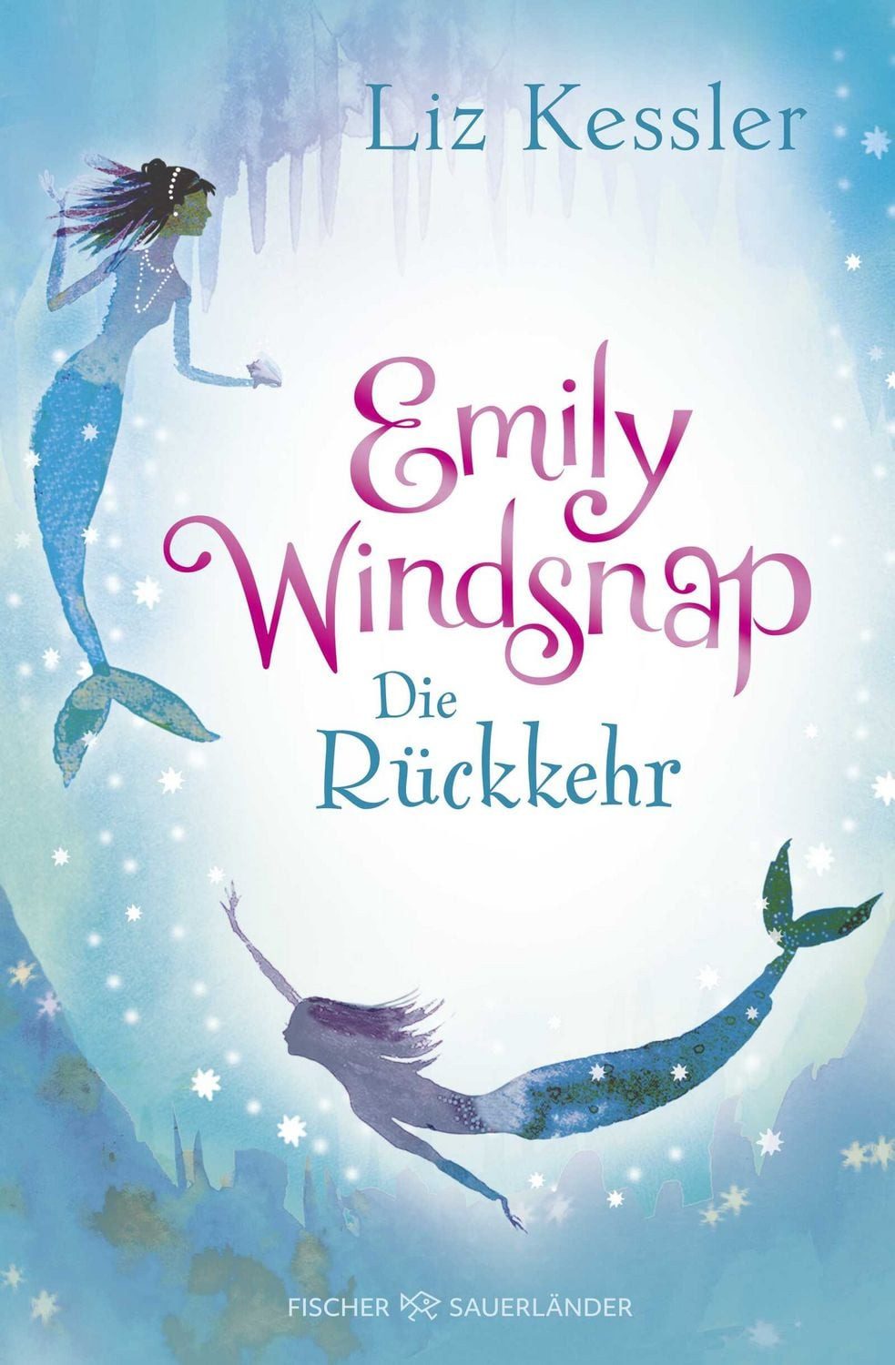 Emily Windsnap – Die Rückkehr / Liz Kessler, Fantastische Meerjungfrauen-Abenteuergeschichte für Mädchen ab 9 Jahren