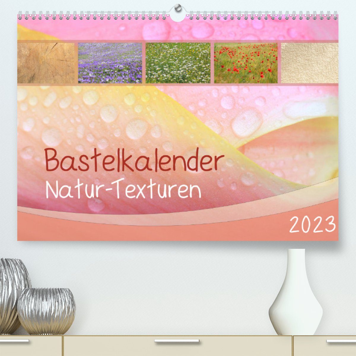 CALVENDO Wandkalender Bastelkalender Natur-Texturen 2023 (Premium, hochwertiger DIN A2 Wandkalender 2023, Kunstdruck in Hochglanz)