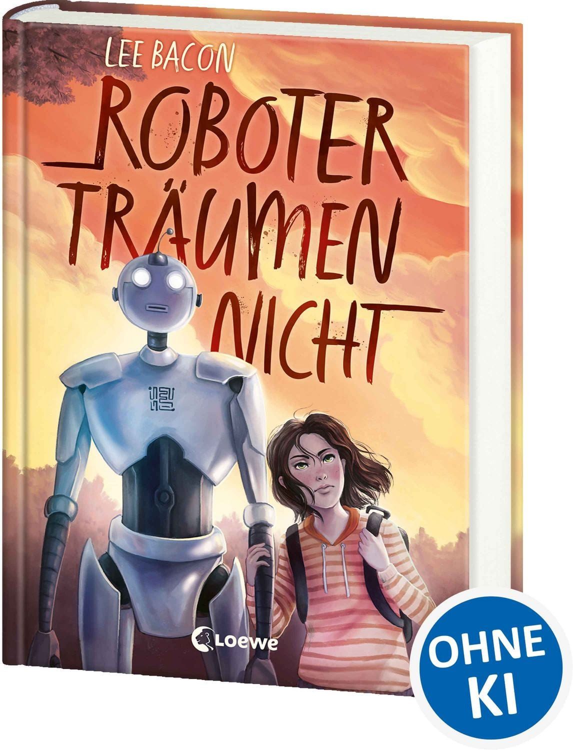 Roboter träumen nicht Mitreißender Kinderroman für Mädchen und Jungen / Lee Bacon, Mitreißender Kinderroman für Mädchen und Jungen ab 10 Jahre