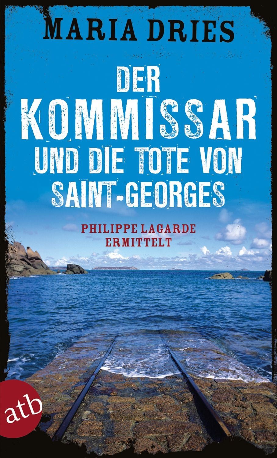 Der Kommissar und die Tote von Saint-Georges / Maria Dries