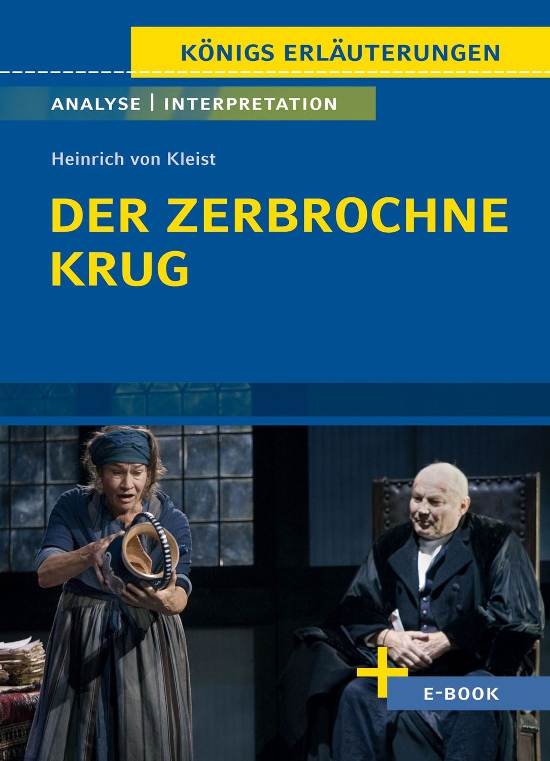 Der zerbrochne Krug von Heinrich von Kleist / Heinrich Kleist, Textanalyse und Interpretation