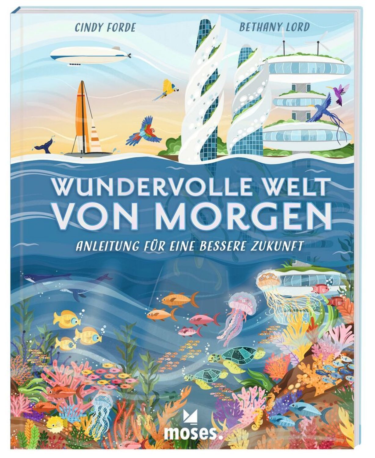 Wundervolle Welt von morgen - Anleitung für eine bessere Zukunft / Cindy Forde