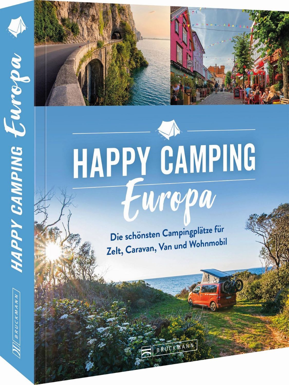 Happy Camping Europa Europas schönste Campingplätze für Zelt, Caravan, / Michael Moll
