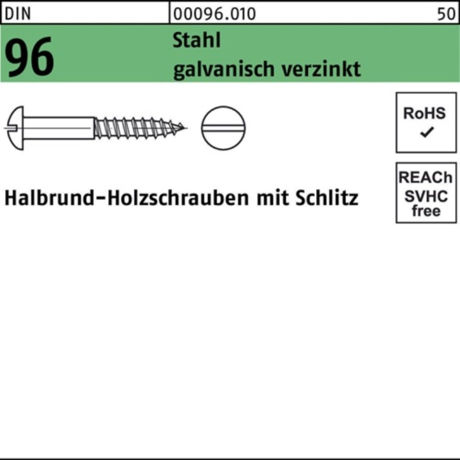 Stahl Pack Halbrundkopf 2x Holzschraube 96 galv.v 10 Schraube 500er Reyher Schlitz DIN