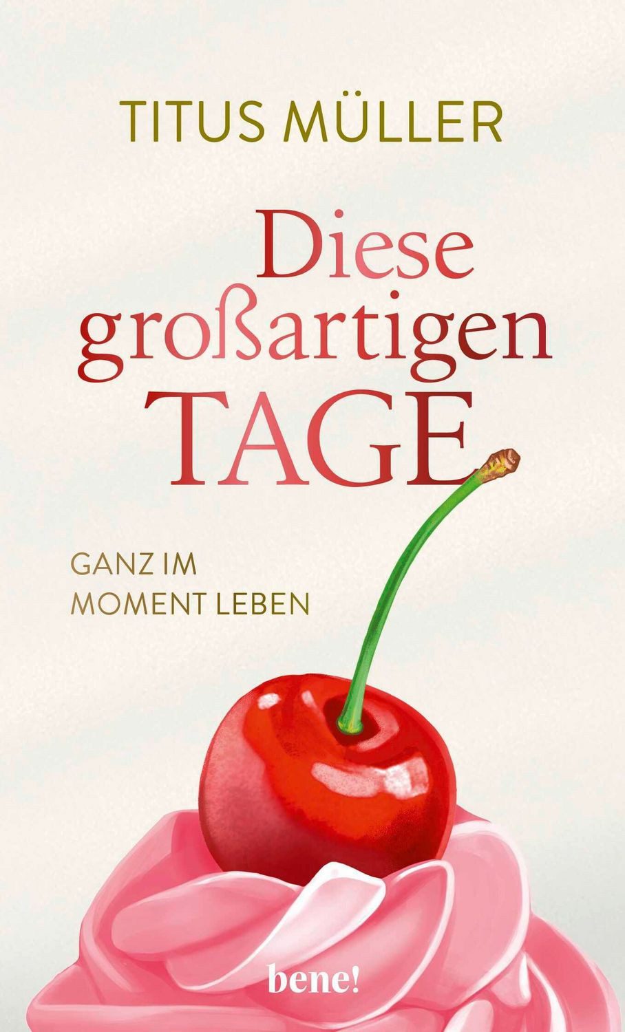 Diese großartigen Tage / Titus Müller