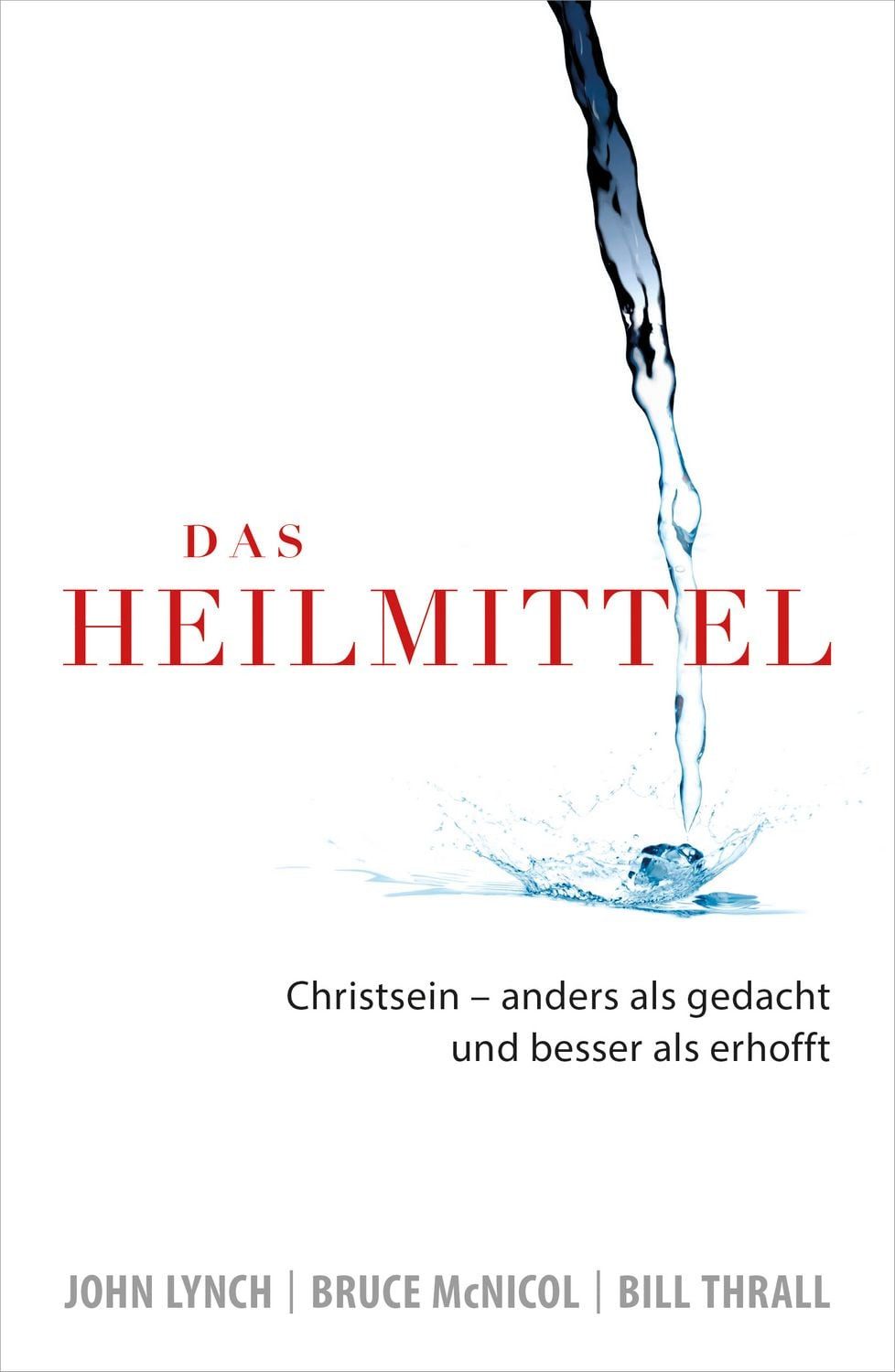 Das Heilmittel / John Lynch, Bruce McNicol, Bill Thrall