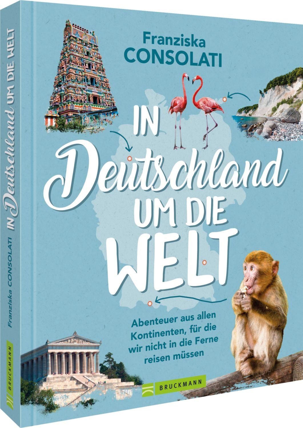 In Deutschland um die Welt / Franziska Consolati