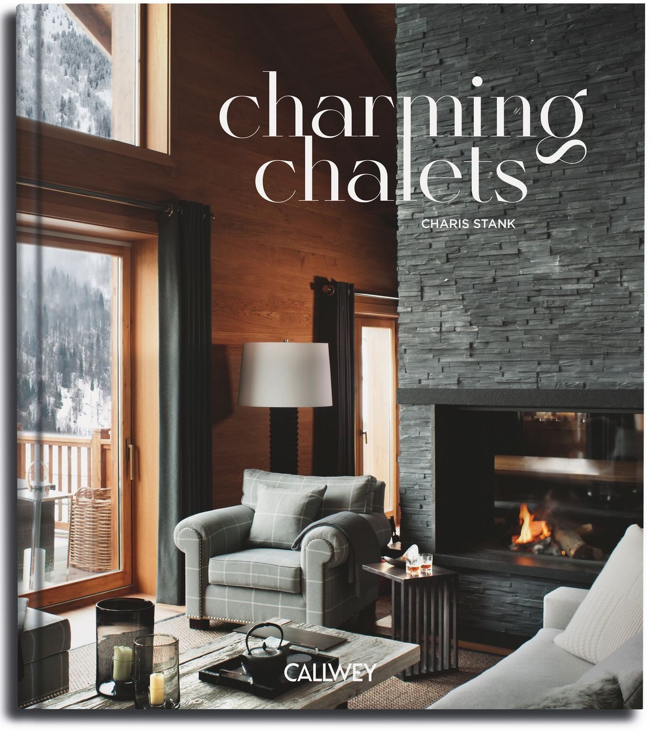Charming Chalets / Charis Stank, Die schönsten Ferienhäuser zum Mieten