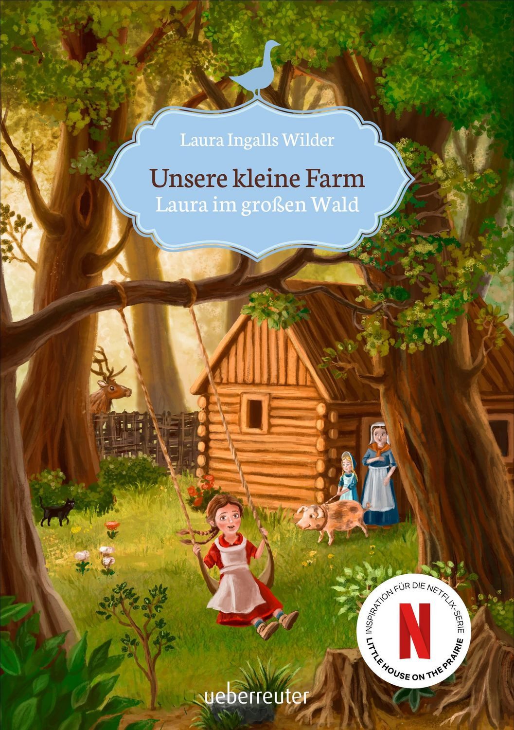 Unsere kleine Farm - Laura im großen Wald (Unsere kleine Farm, Bd. 1) / Laura Ingalls Wilder