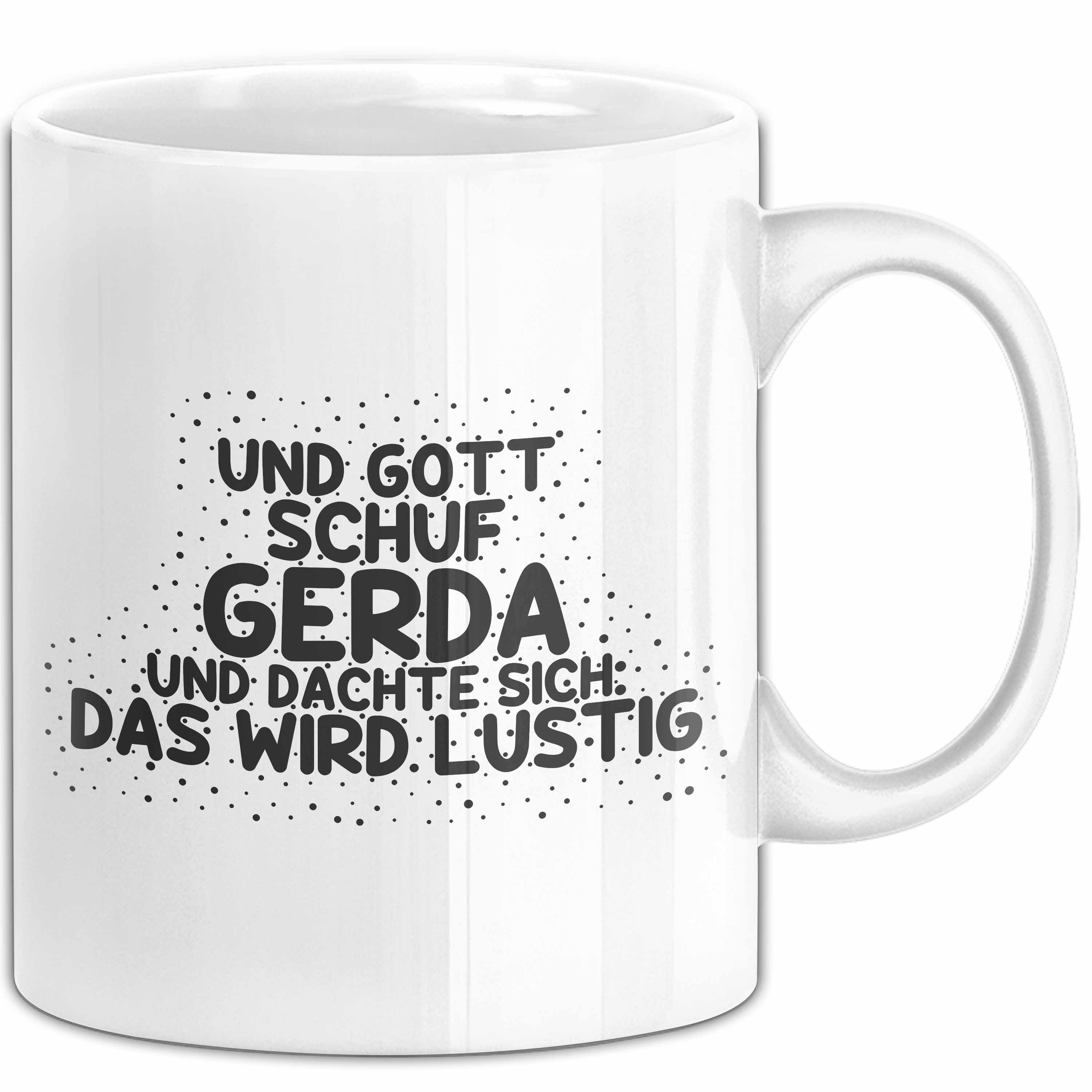 Trendation Tasse Gerda Tasse Und Gott Schuf Gerda Und Dachte Sich: Das Wird Lustig Gesc, Keramik