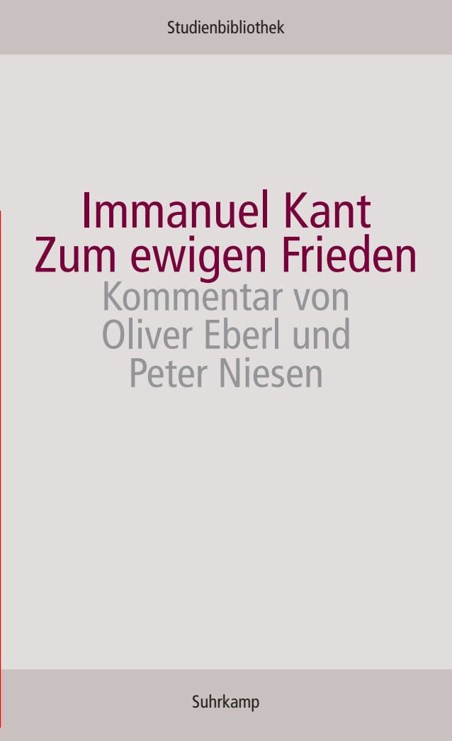 Zum ewigen Frieden / Immanuel Kant, Kommentar: Niesen, Peter, Eberl, Oliver