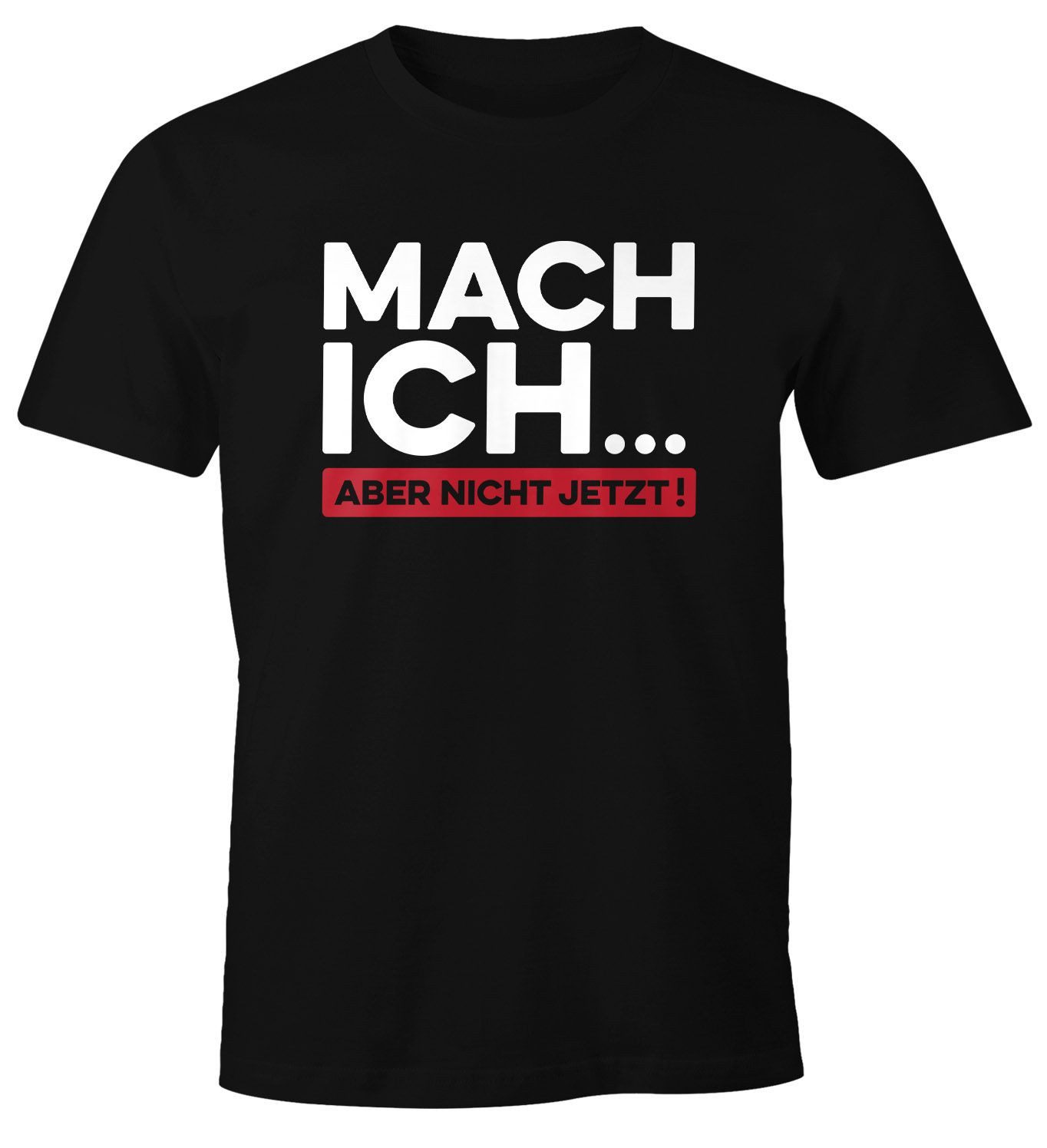 MoonWorks Print-Shirt Herren T-Shirt Spüche lustig Arbeit Mach ich...aber nicht jetzt mit Print