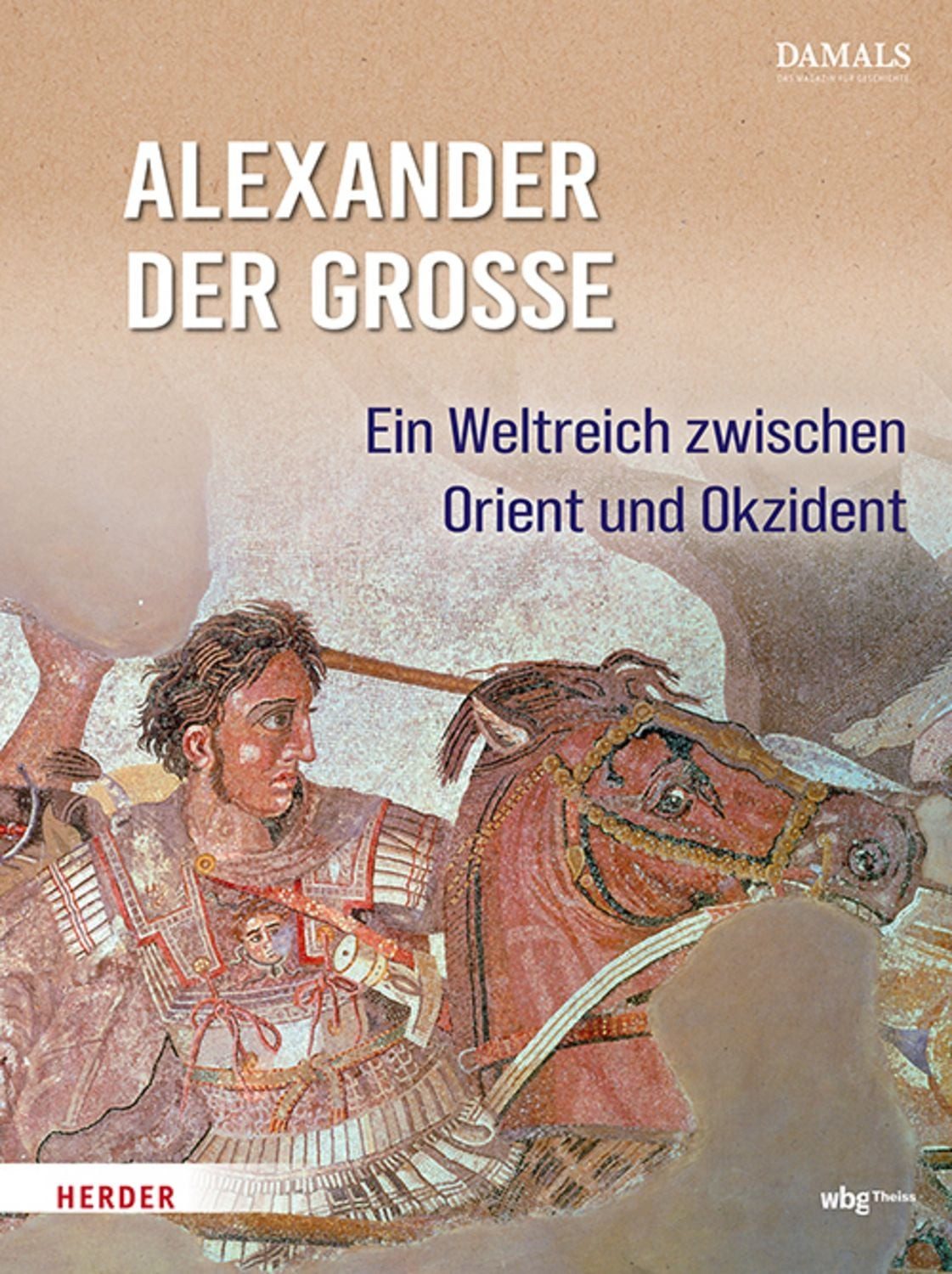 Alexander der Große / DAMALS – Das Magazin für Geschichte