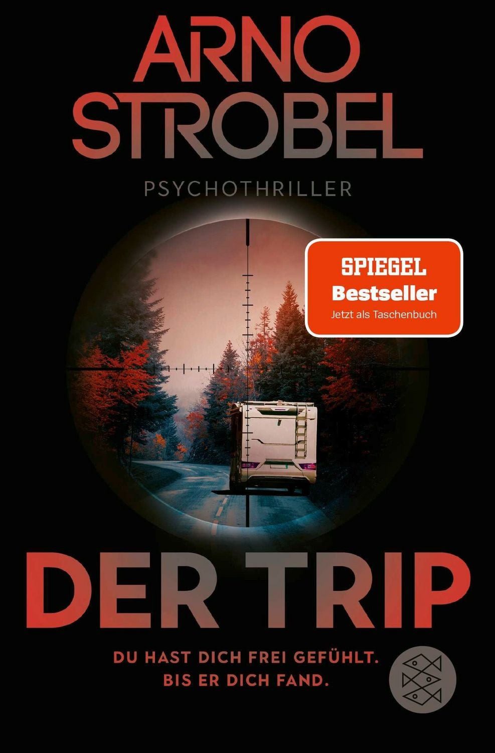 Der Trip – Du hast dich frei gefühlt. Bis er dich fand. / Arno Strobel
