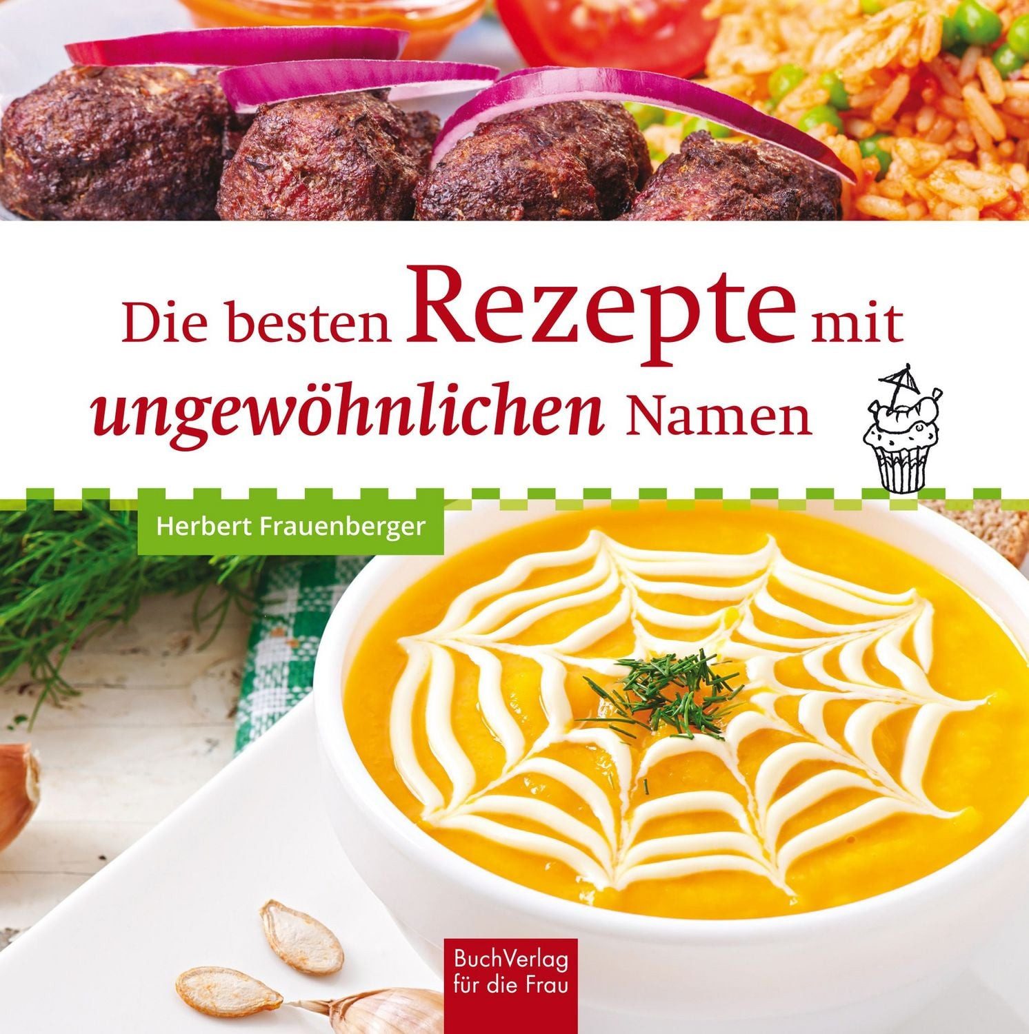 Die besten Rezepte mit ungewöhnlichen Namen / Herbert Frauenberger
