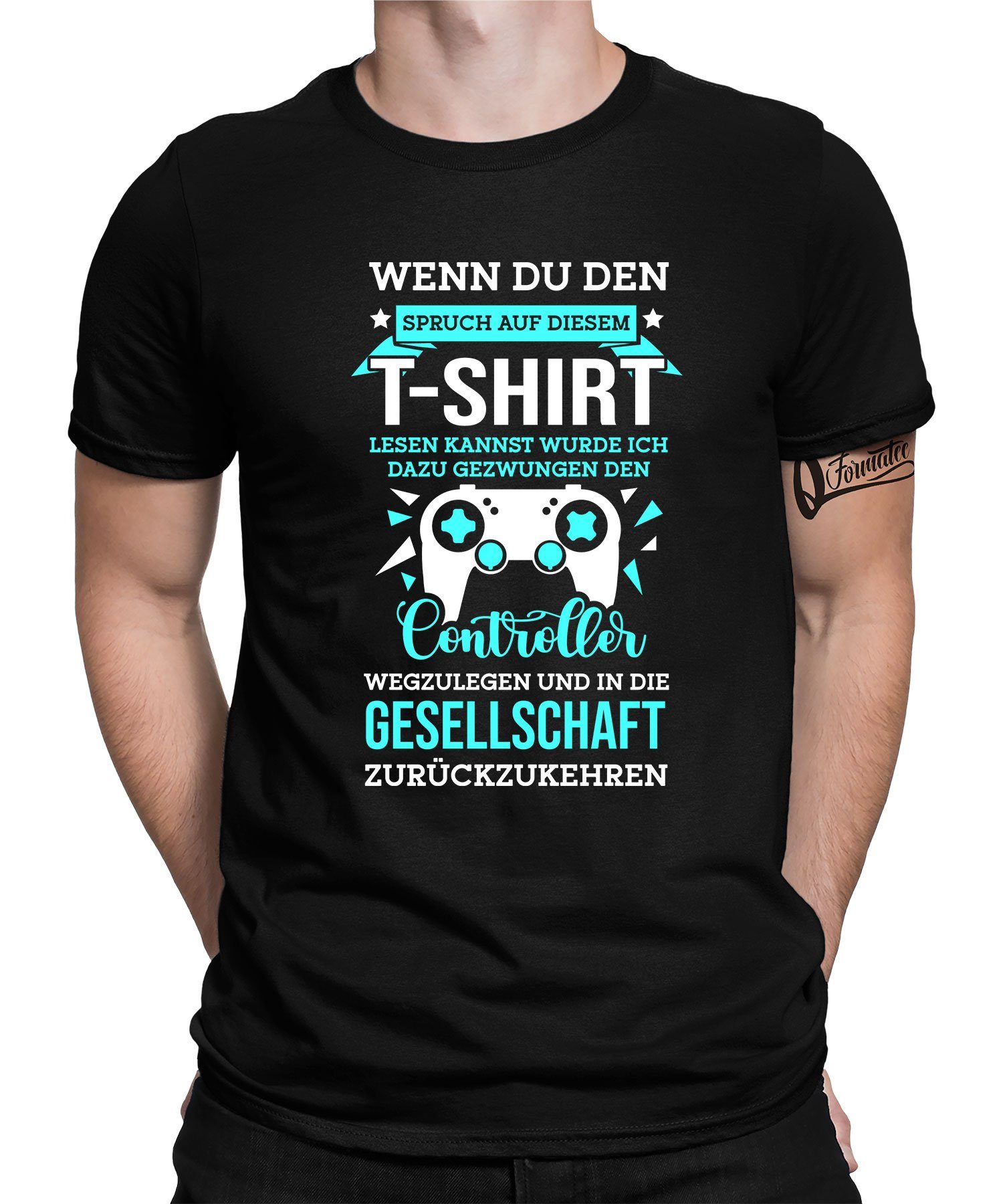 Quattro Formatee Kurzarmshirt Controller Spruch - Gaming Gamer Zocken Herren T-Shirt (1-tlg)