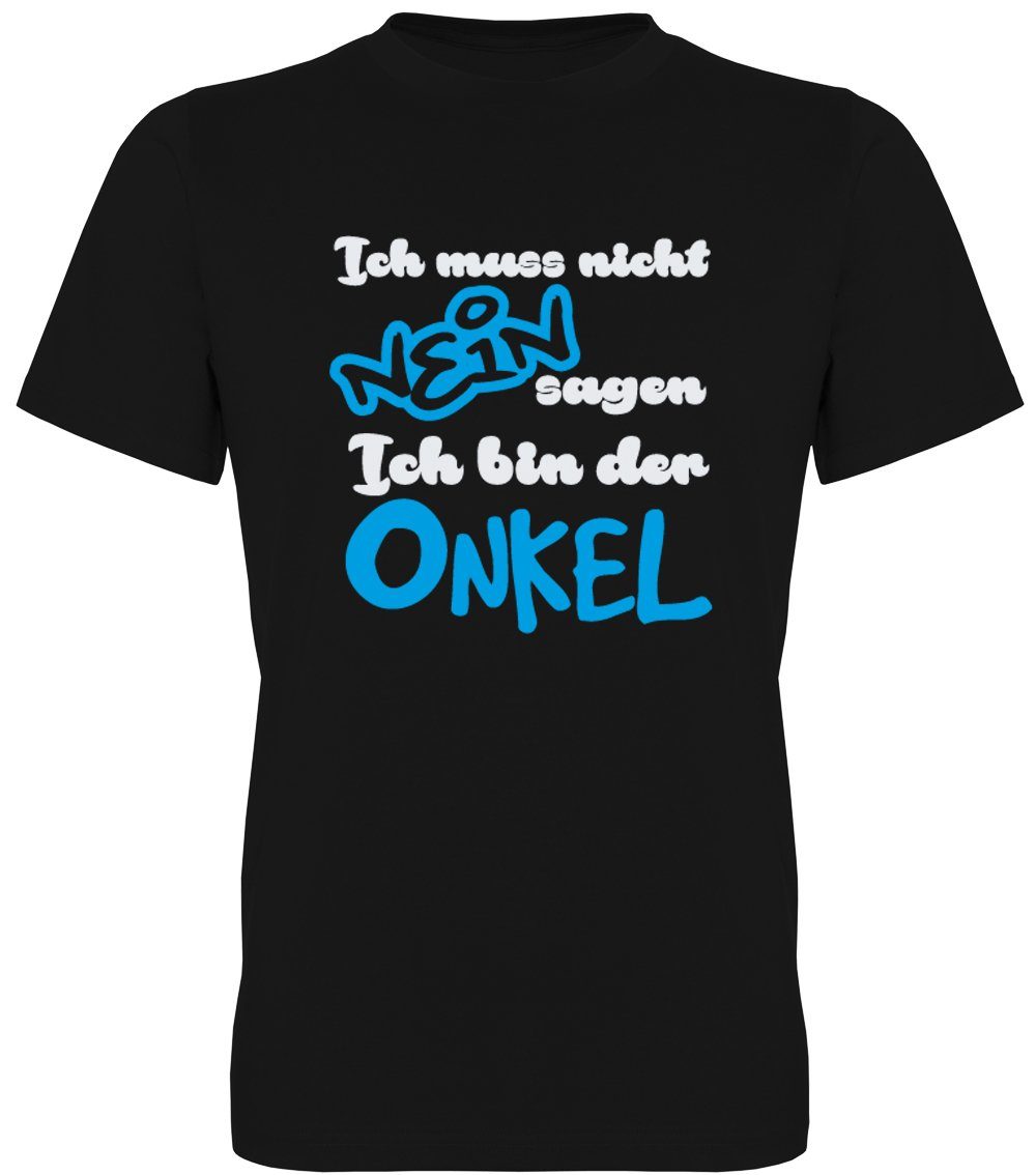 T-Shirt Ich muss nicht NEIN sagen. Ich bin der Onkel