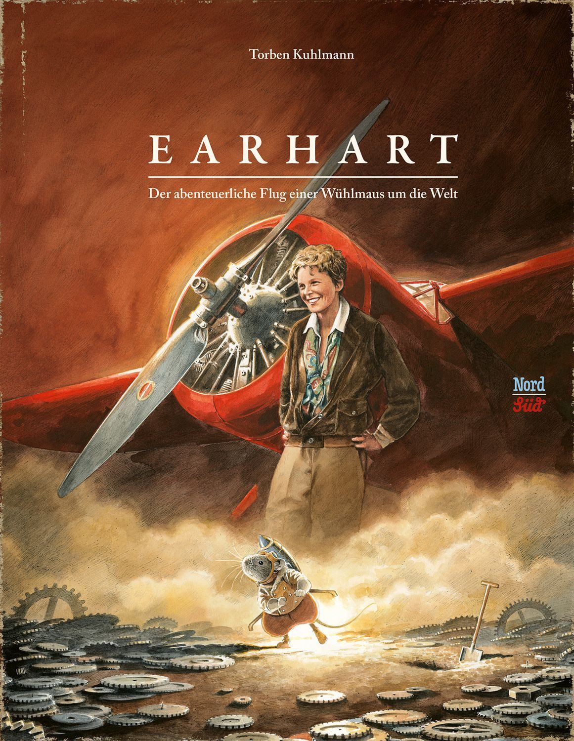 Earhart / Torben Kuhlmann, Der abenteuerliche Flug einer Wühlmaus um die Welt