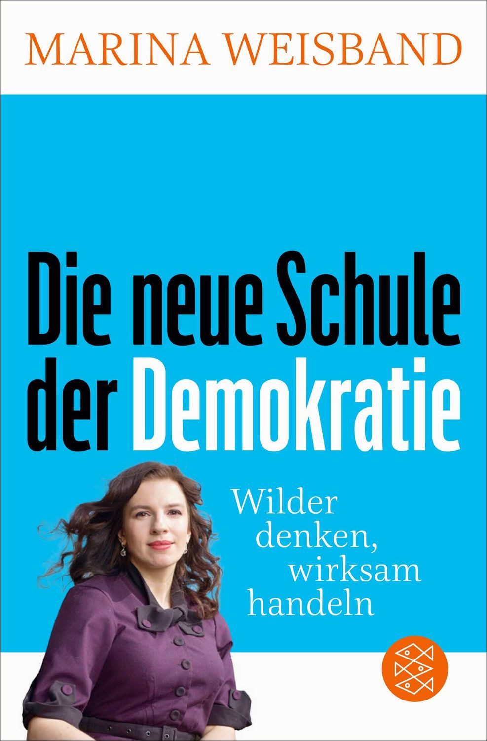 Die neue Schule der Demokratie / Marina Weisband