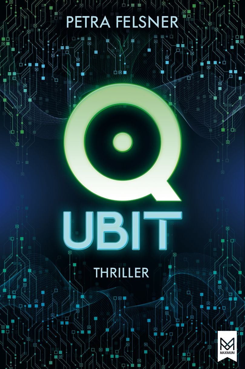 QUBIT Sie jagen dich! Spannender Jugendthriller um Quantum Computing u / Petra Felsner, Sie jagen dich! Spannender Jugendthriller um Quantum Computing und die Macht der Algorithmen