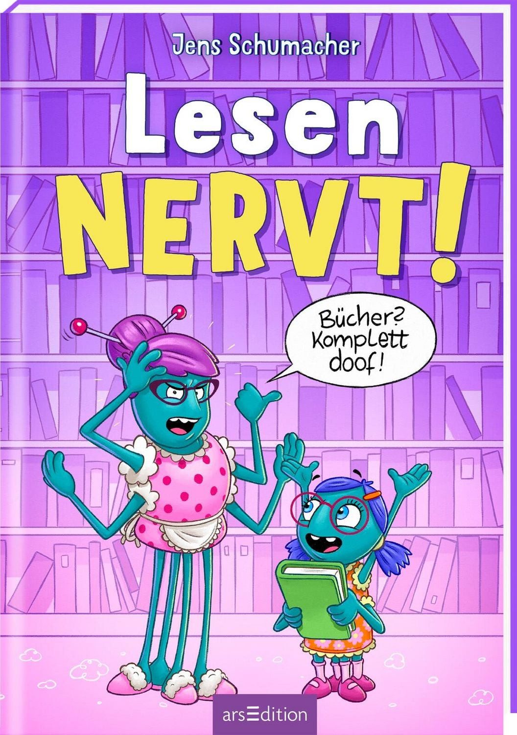 Lesen NERVT! – Bücher? Komplett doof! (Lesen nervt! 5) / Jens Schumacher