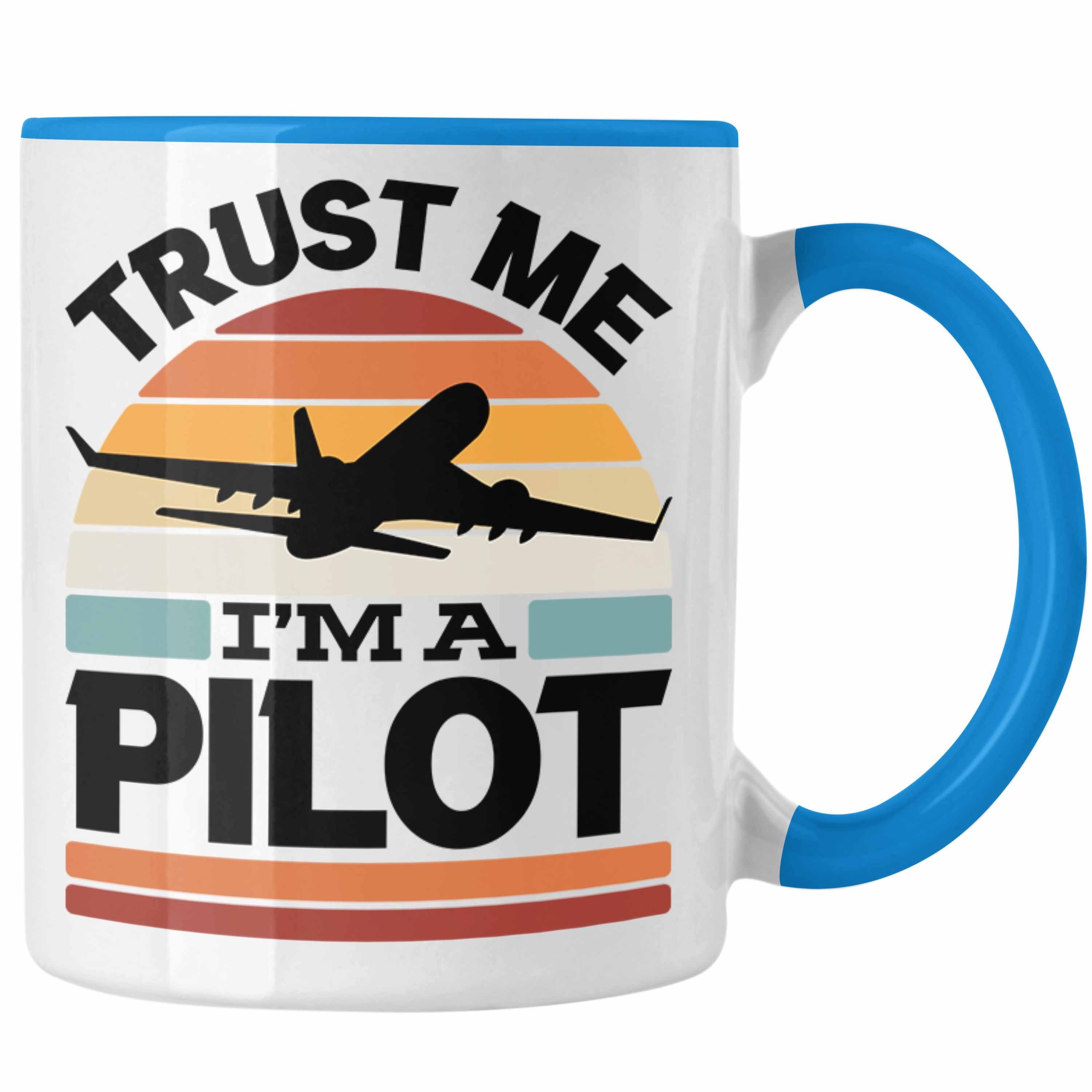 Trendation Tasse Trust Me Geschenkide Flugzeuge Pilot Geschenk I'm Tasse A Pilot Blau Bester