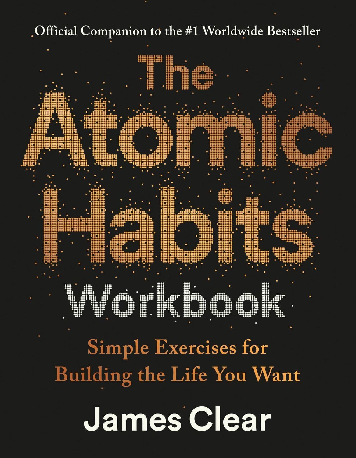 Belletristik The Atomic Habits Workbook Official Companion to the #1 Worldwide Best James Clear