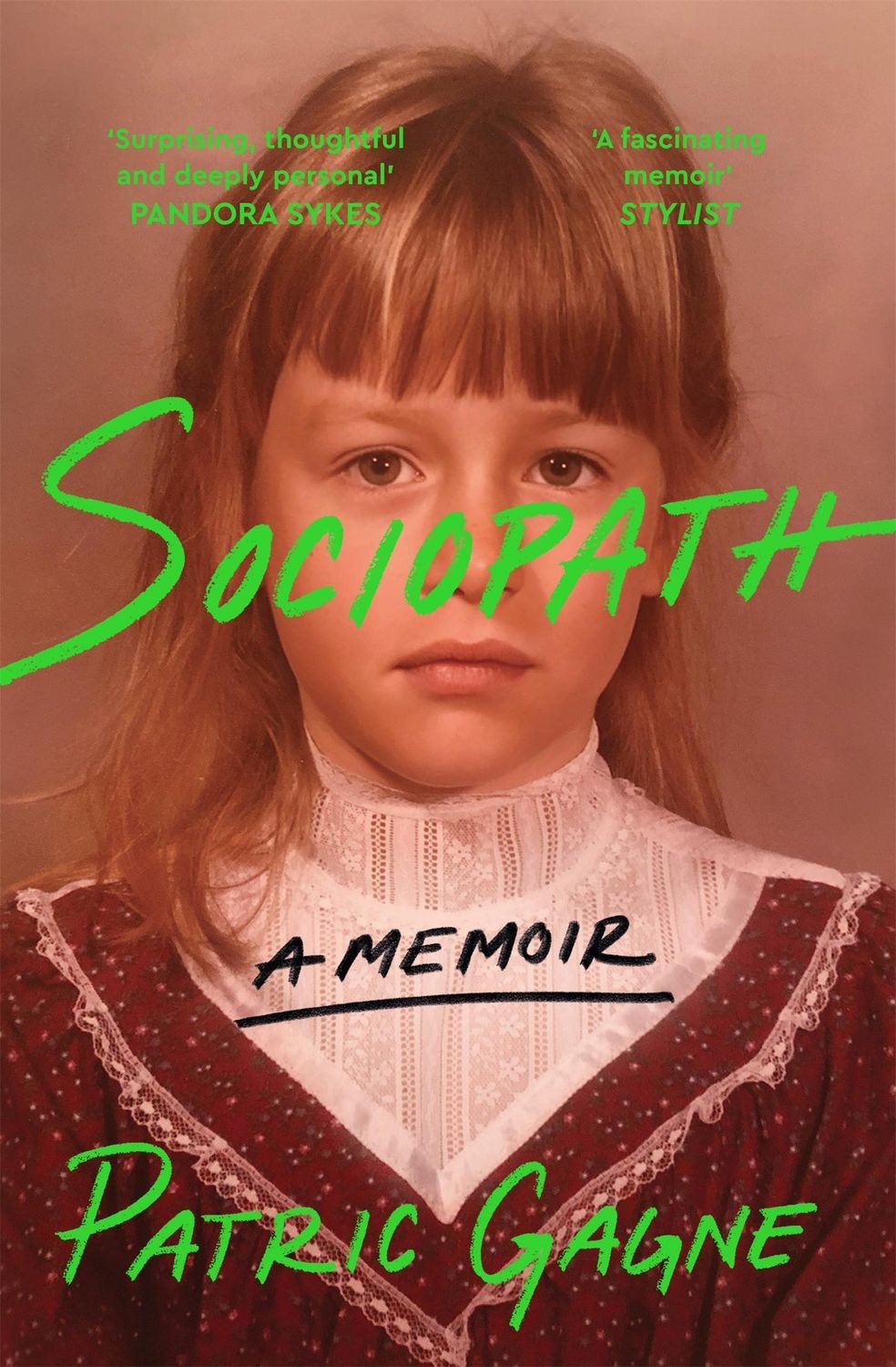 Sociopath: A Memoir A journey into the mind of a woman without remorse / Patric Gagne, X