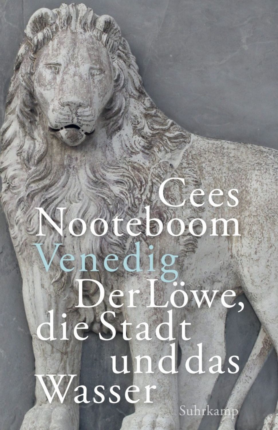 Venedig. Der Löwe, die Stadt und das Wasser / Cees Nooteboom