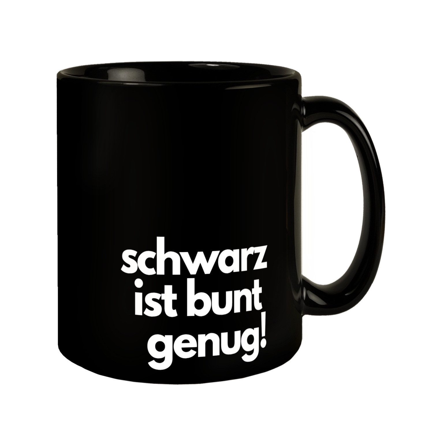 Tasse Schwarz ist bunt genug! Kaffeebecher mit lustigem Spruch