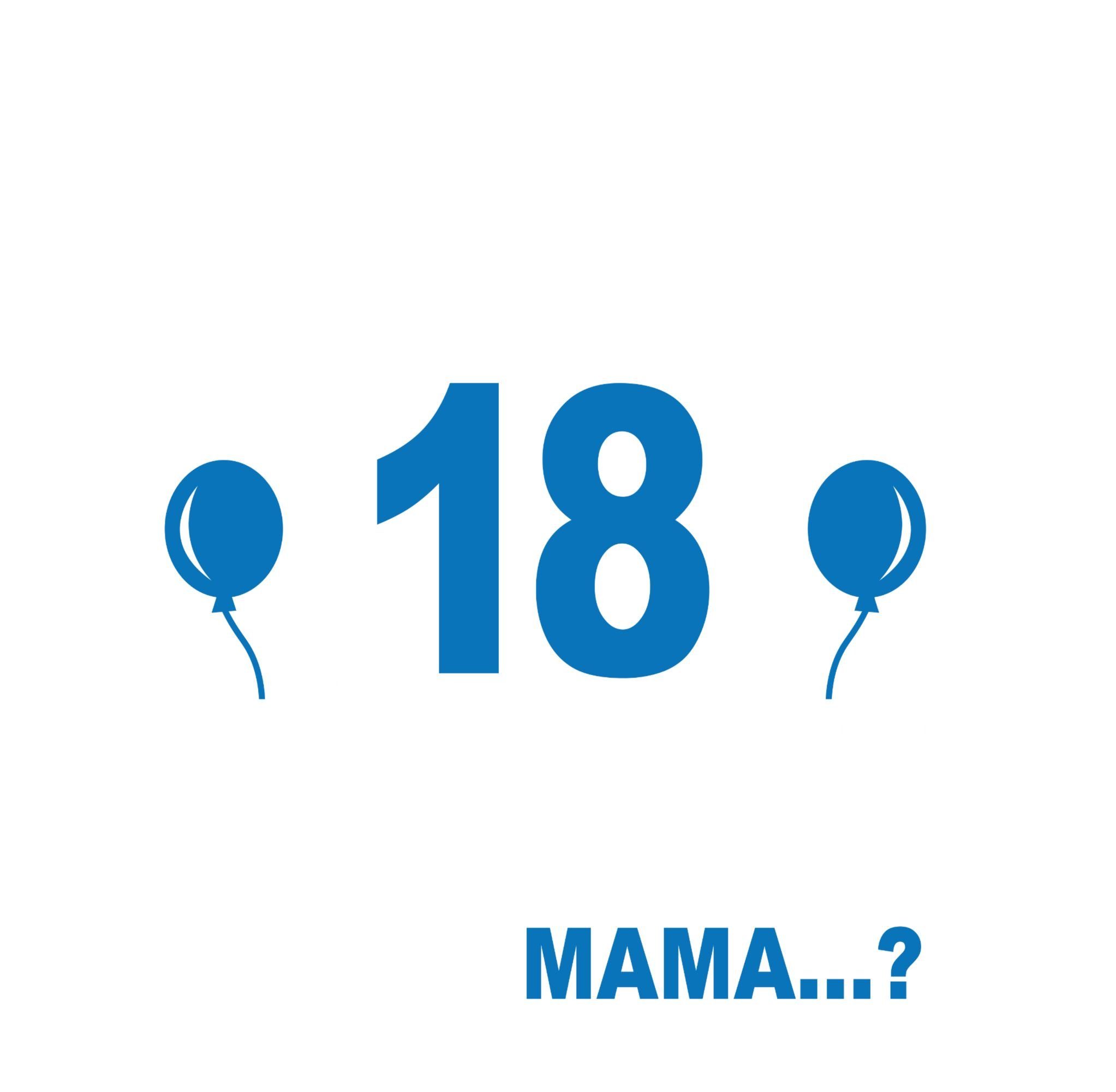 Shirtracer T-Shirt Endlich Achtzehn! Ich kann & weiß alles! Äähm,... Mama? weiß/blau 18. Geburtstag