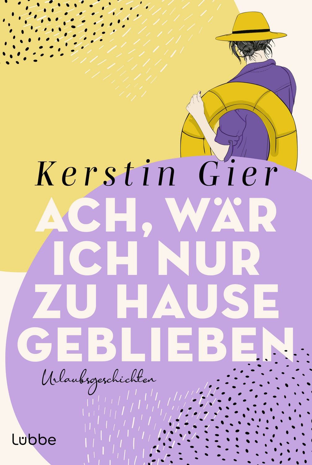 Ach, wär ich nur zu Hause geblieben / Kerstin Gier, Urlaubsgeschichten für die ganze Familie