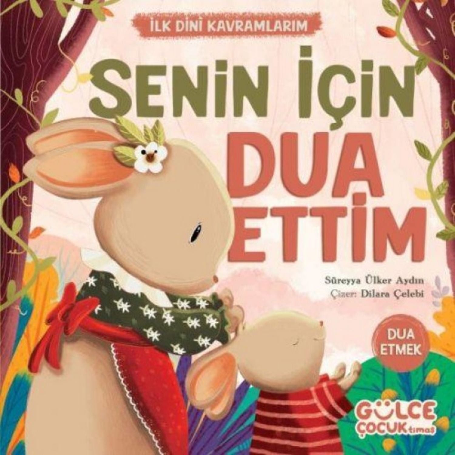 Senin Icin Dua Ettim - Ilk Dini Kavramlarim Dua Etme / Süreyya Ülker Aydin