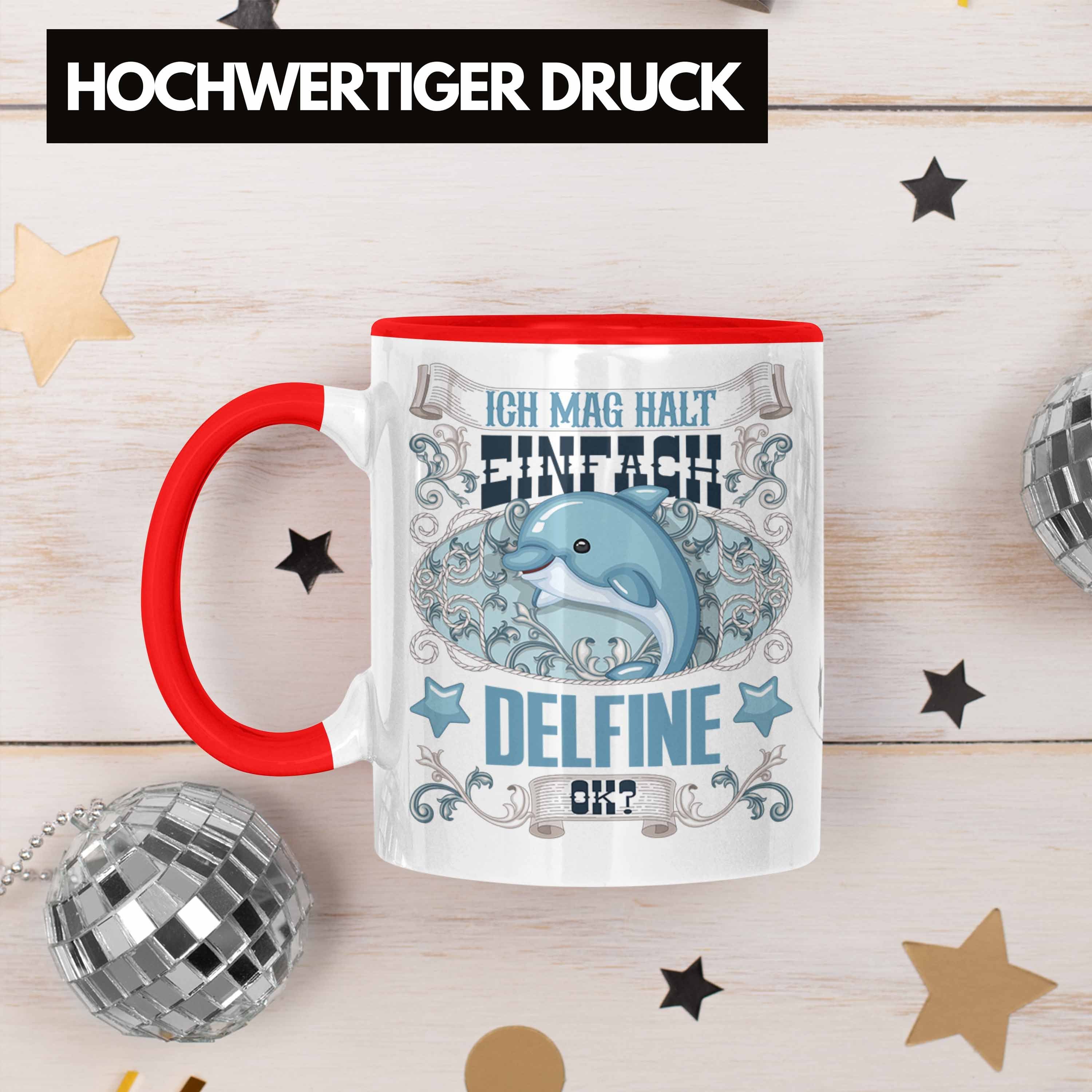 Delfine Trendation Spruch Geschenk Geschenkidee Mädchen Delfinliebhaber Tasse Rot Tasse