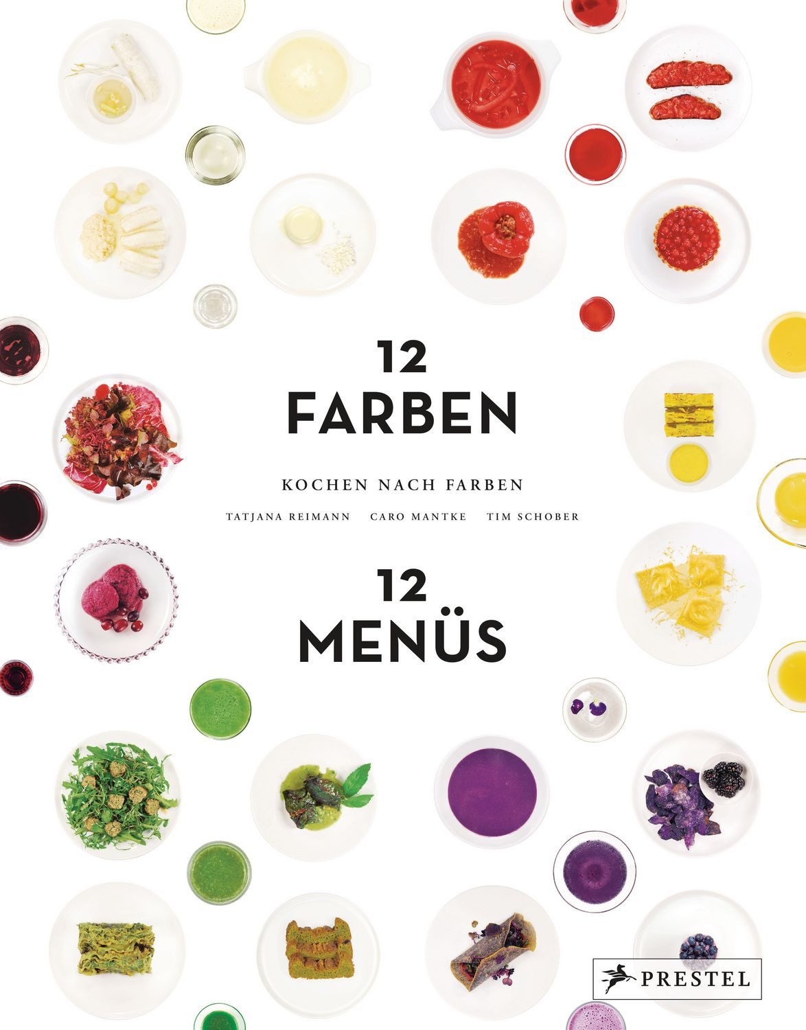 Kochen nach Farben. 12 Farben – 12 Menüs / Tatjana Reimann, Caro Mantke, Tim Schober