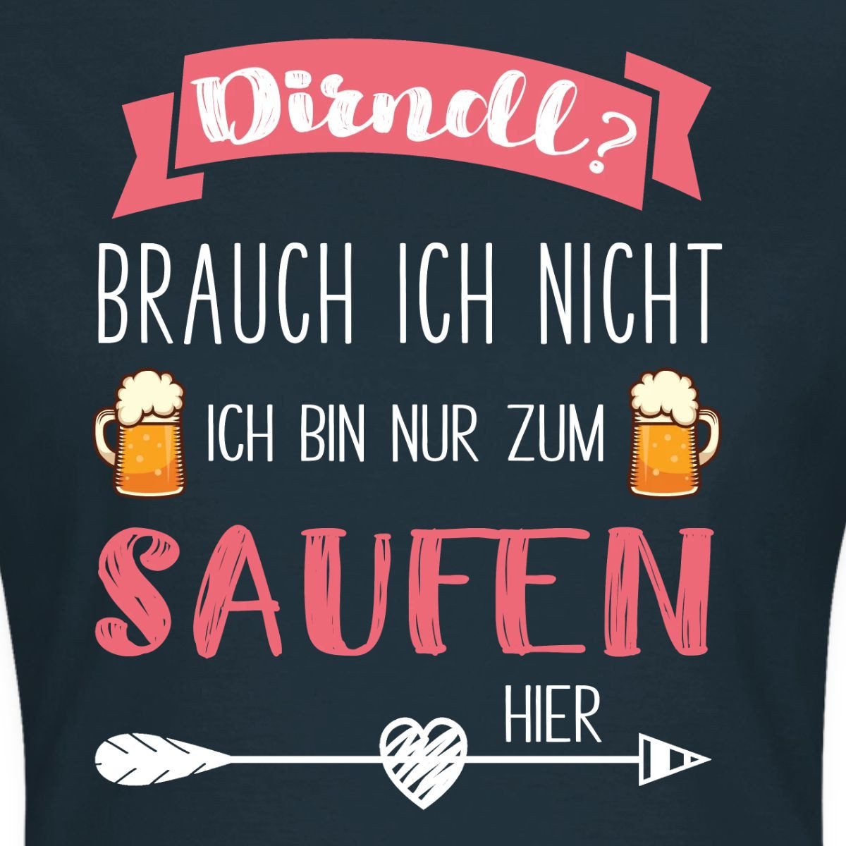 Spreadshirt T-Shirt Ersatz Dirndl, Nur zum Saufen Hier, Bayern Humor Frauen T-Shirt (1-tlg) Slim Fit, fällt klein aus