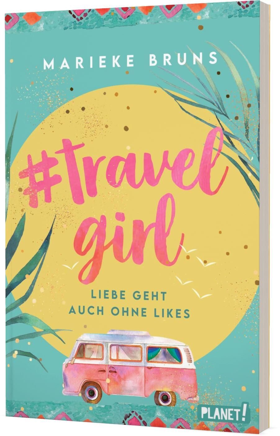Jugendbuch #travelgirl Liebe geht auch ohne Likes, Witziger Liebesroman in Tageb Marieke Bruns