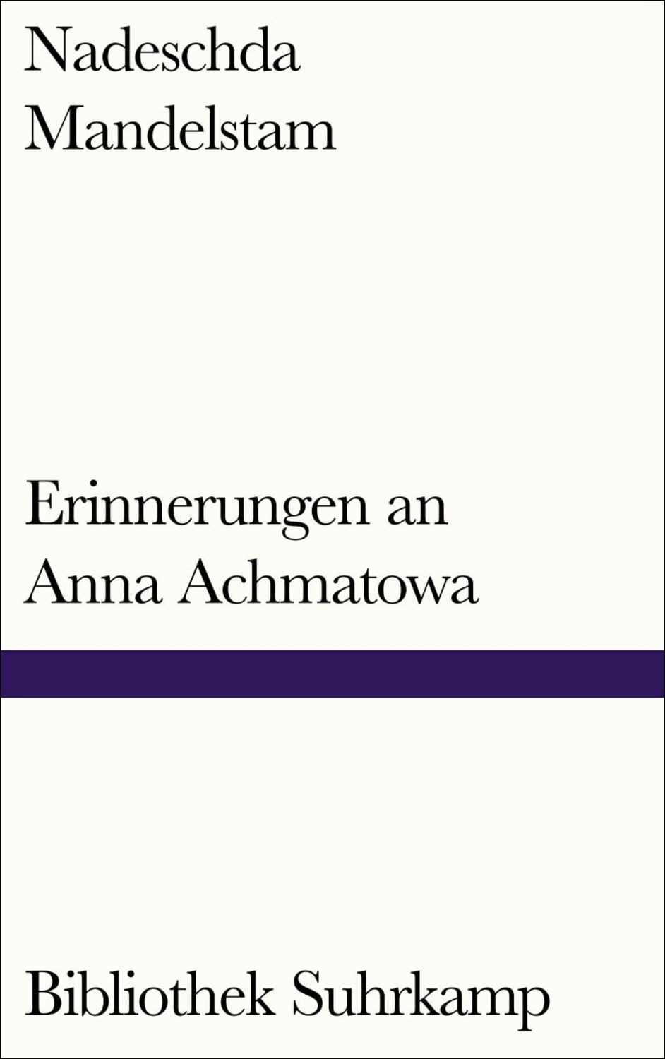Erinnerungen an Anna Achmatowa / Nadeschda Mandelstam